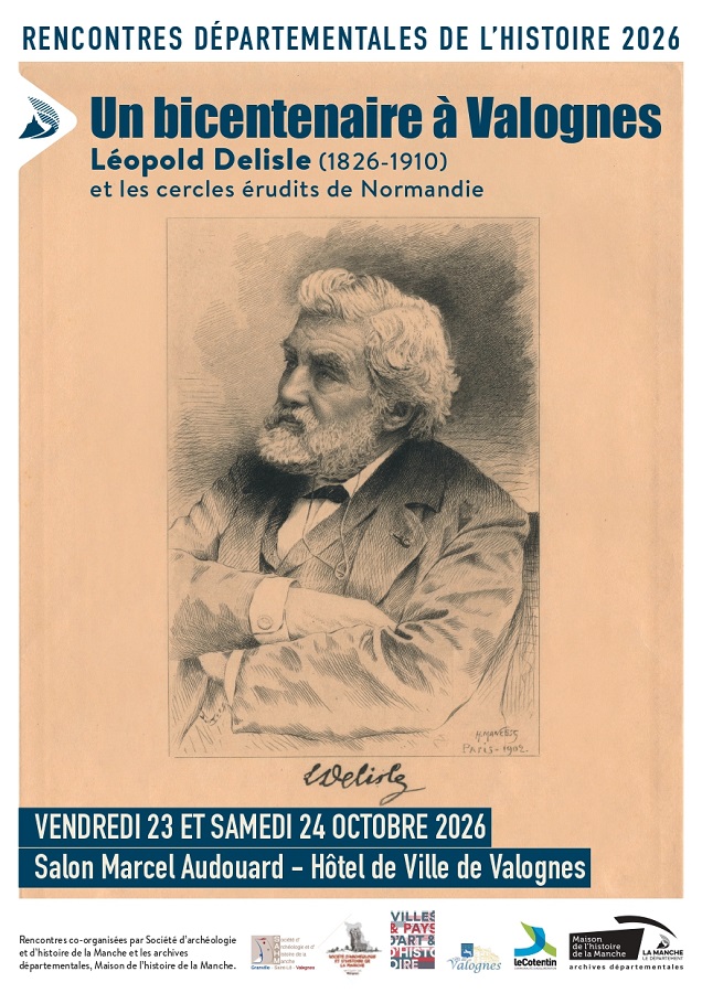 Les rencontres départementales de l'histoire : "Un bicentenaire à Valognes, Léopold Delisle (1826-1910) et les cercles érudits de Normandie (XIXe-XXe siècles)"