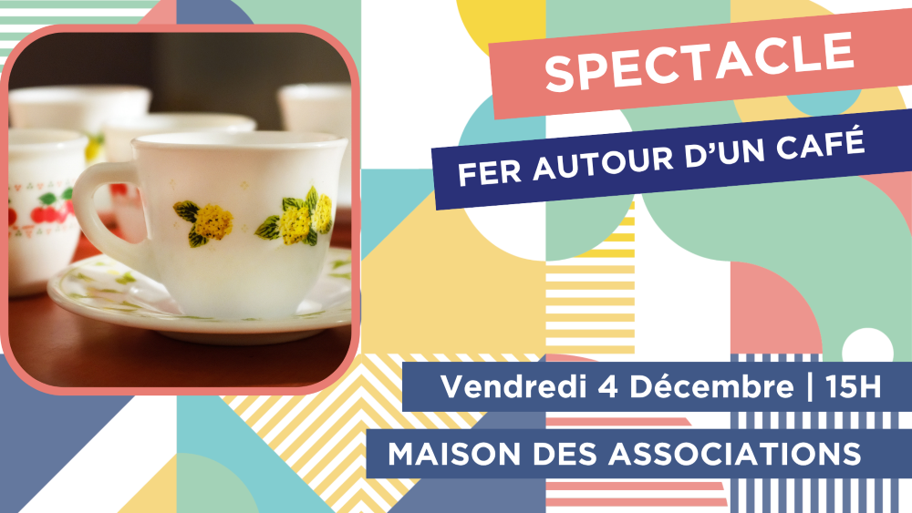 Spectacle " FER AUTOUR D’UN CAFÉ"