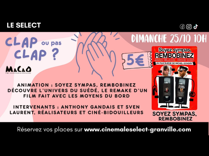 Clap ou pas clap : Soyez sympas, rembobinez
